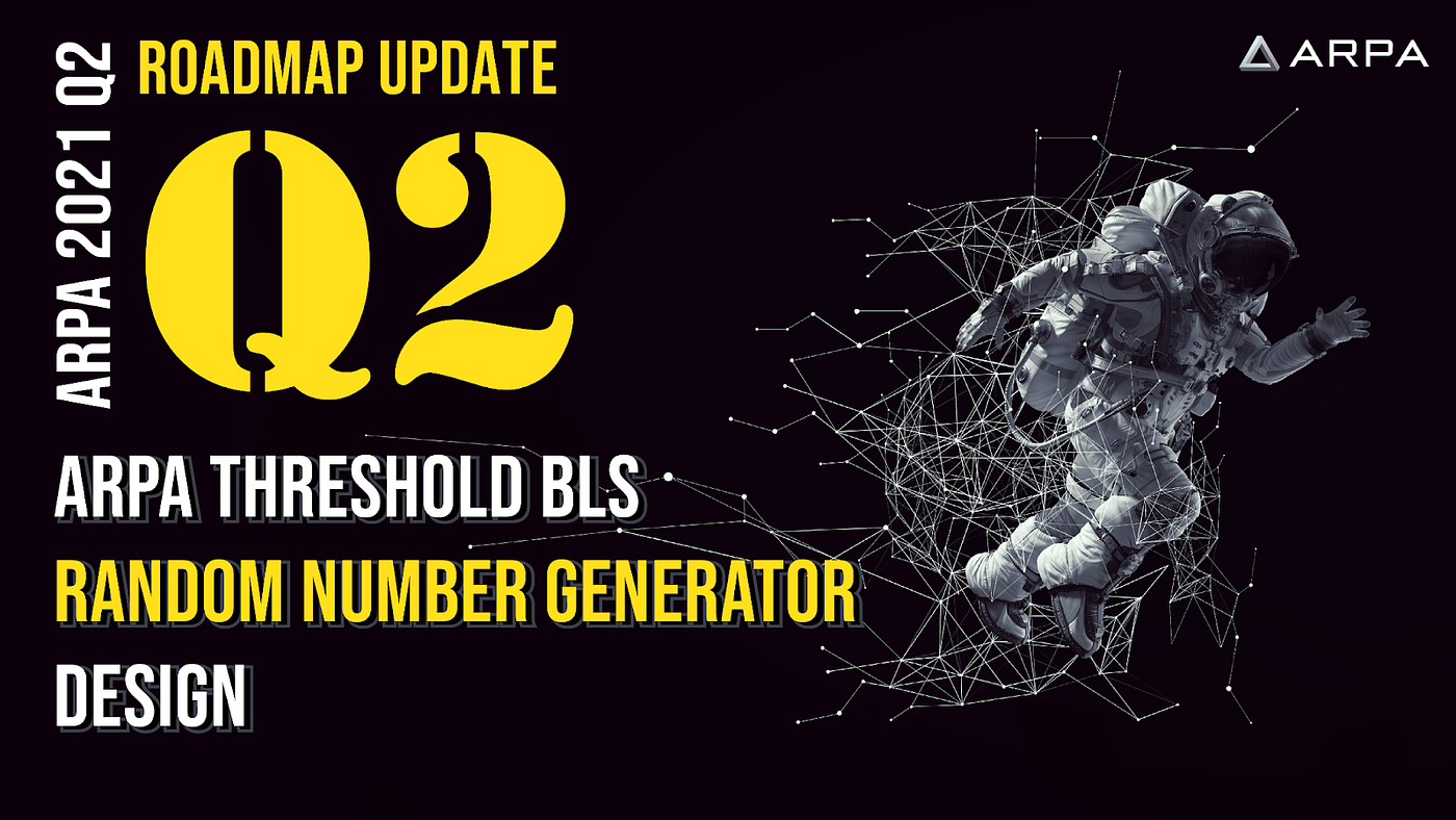 ARPA Threshold BLS Random Number Generator Design | by ARPA 