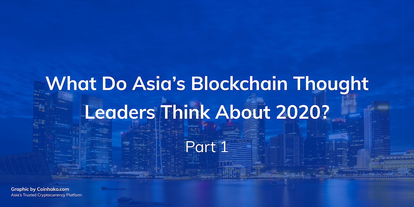 2020 Crypto Insights By 20 Thought Leaders In Asia (Part 1) | by Yusho Liu  | Medium