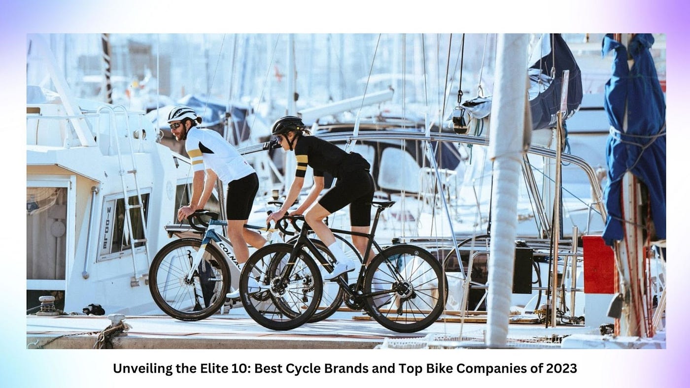 Unveiling the Elite 10: Best Cycle Brands and Top Bike Companies of 2023 -  Brand Stories - Medium