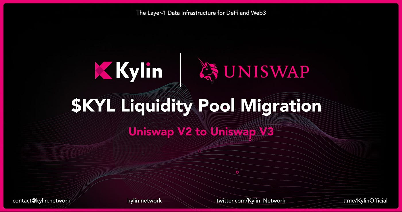 KYL Liquidity Pool Migration — Uniswap V2 to V3 | by Kylin Network | Medium