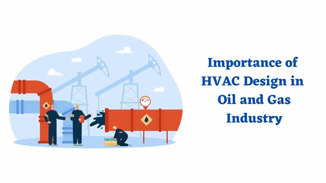 HVAC Design for Oil and Gas Industry | by Shalin Designs | Medium