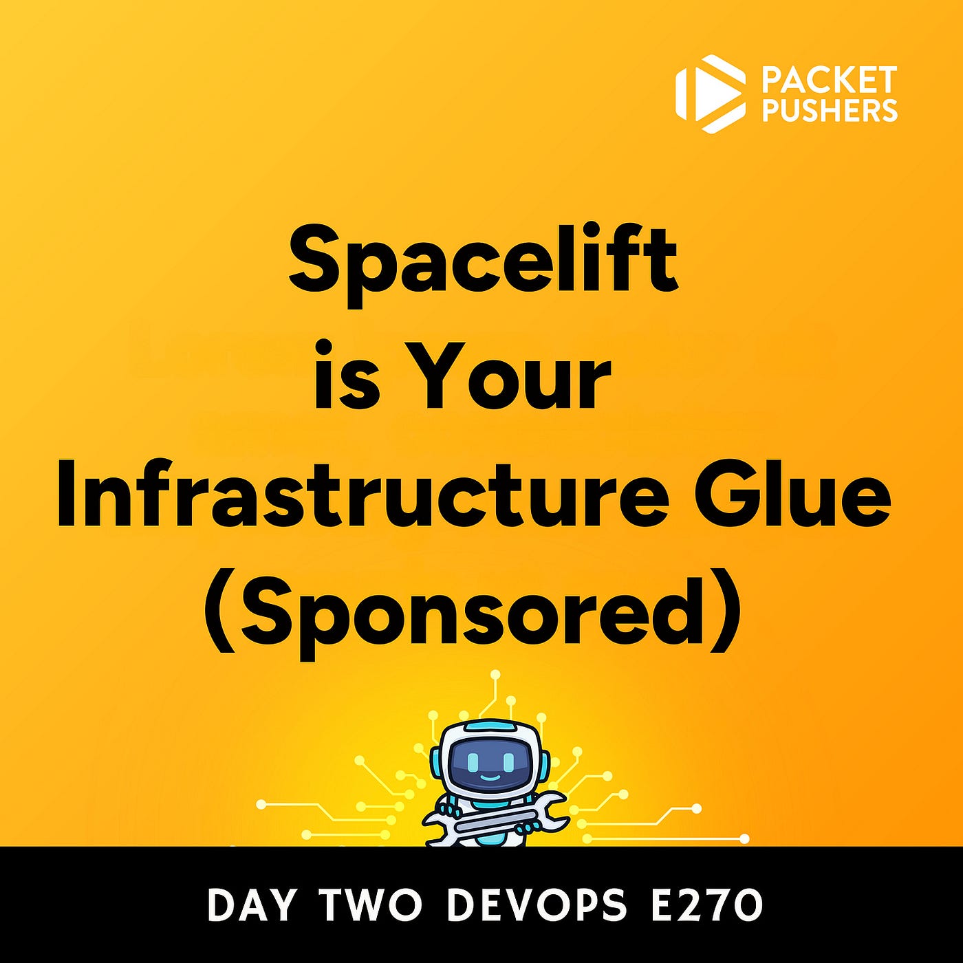D2DO270: Spacelift Is Your Infrastructure Glue (Sponsored)
