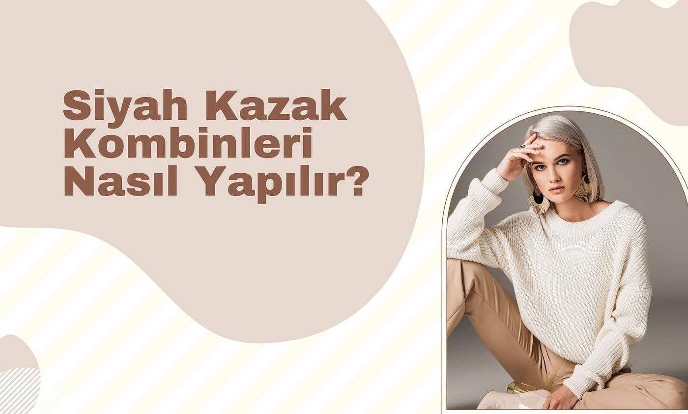 Siyah Kazak Kombinleri Nasıl Yapılır?