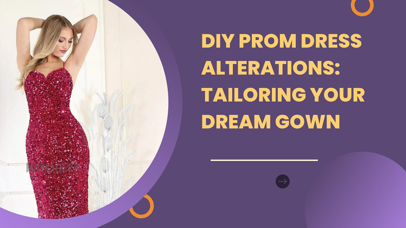 DIY Prom Dress Alterations: Tailoring Your Dream Gown | by Kate Willson |  Medium