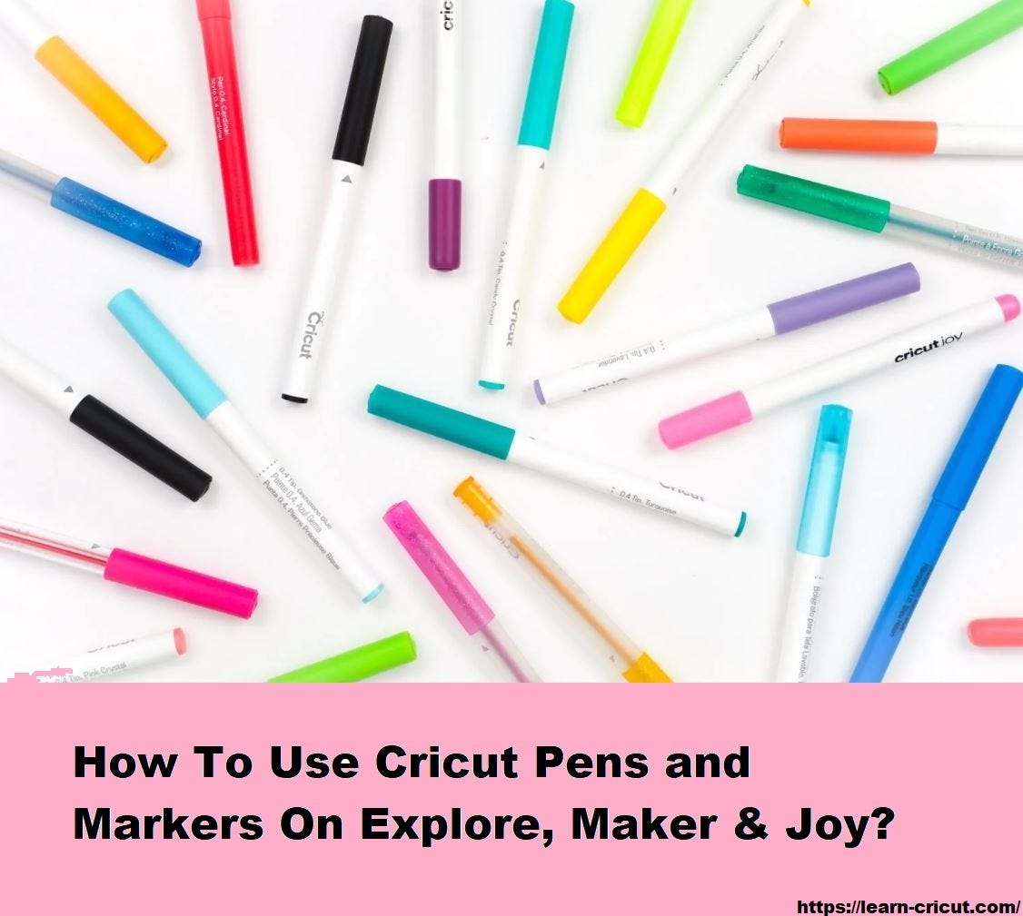 How To Use Cricut Pens and Markers On Explore Maker Joy by