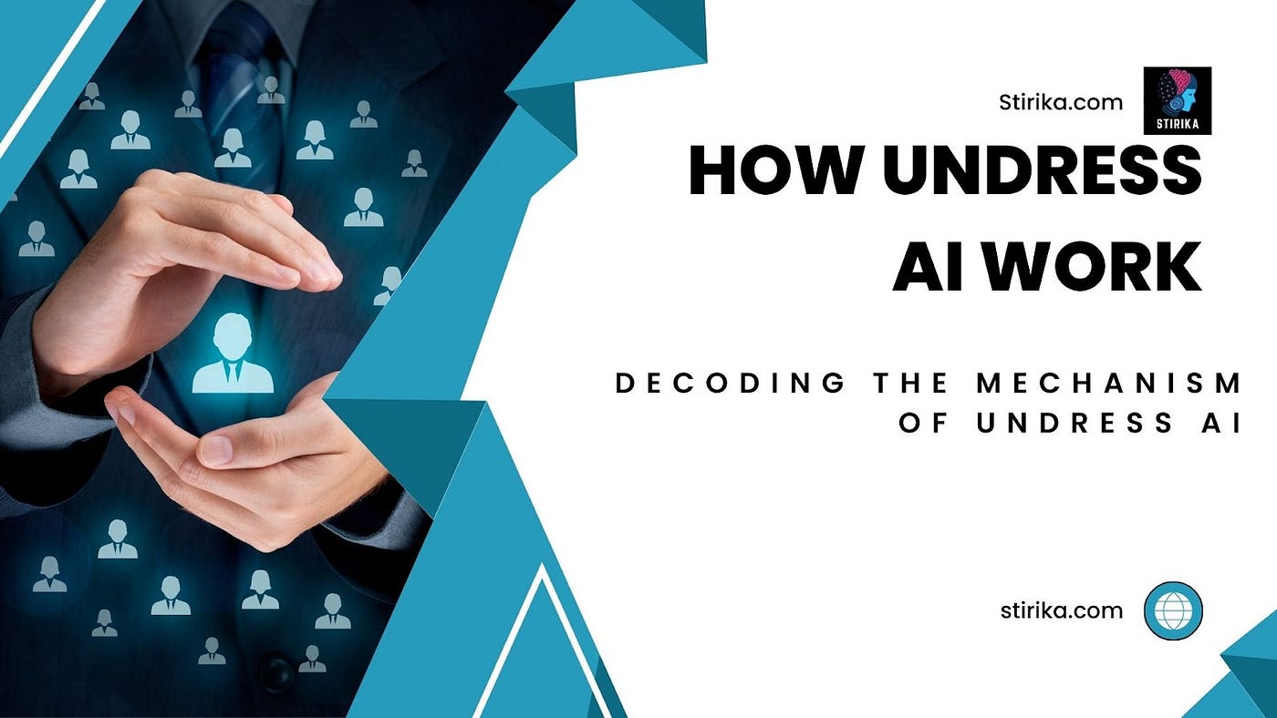 How does Undress AI Work? Decoding The Mechanism | by Stirika AI | Medium