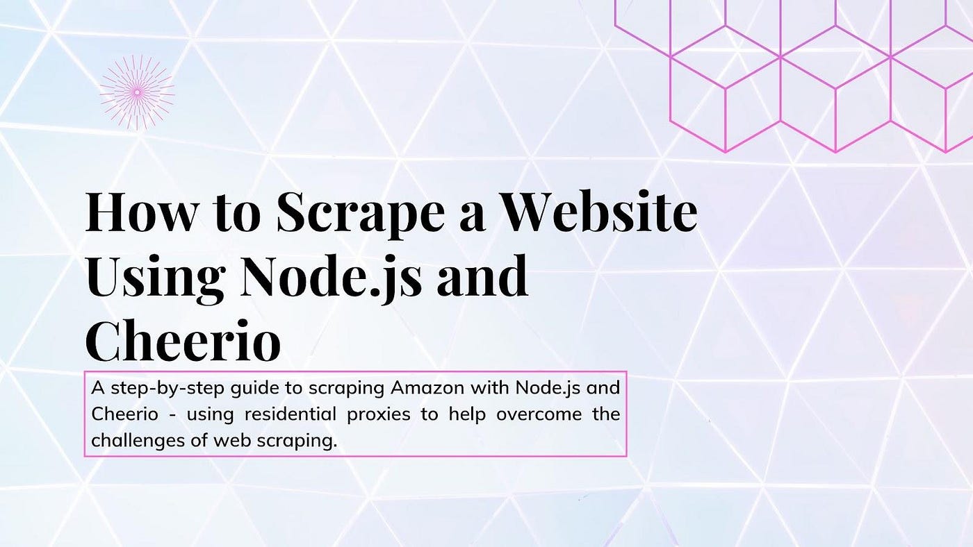 How to Scrape a Website Using Node.js and Cheerio A step-by-step guide to scraping Amazon with Node.js and Cheerio — using residential proxies to help overcome the challenges of web scraping.