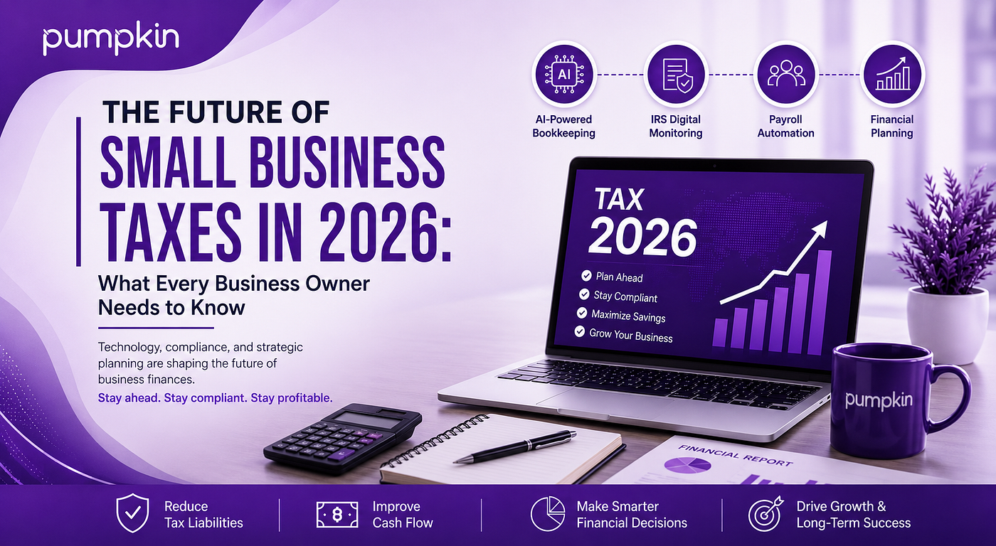 The Future of Small Business Taxes in 2026: What Every Business Owner Needs to Know
