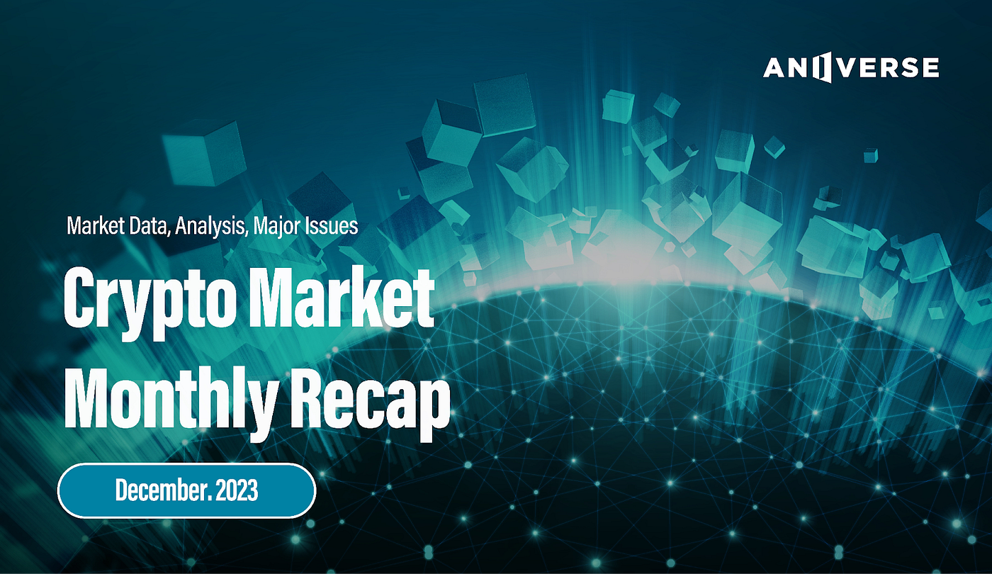 Cryptocurrency Market: Monthly Recap_Dec, 2023 | by ANIVERSE | ANIVERSE |  Medium