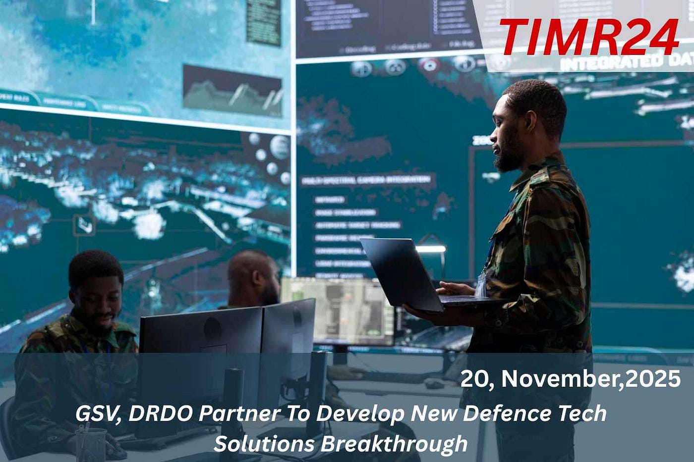 GSV, DRDO Partner To Develop New Defence Tech Solutions Breakthrough — Timr24.com