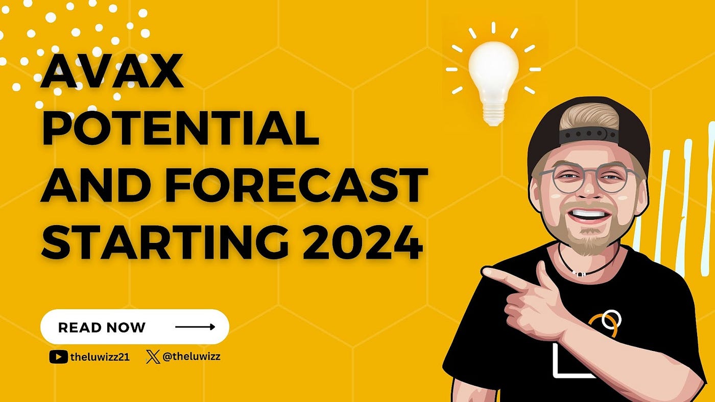 AVAX Potential and Forecast Starting 2024 | by TheLuWizz | Chainexplained |  Medium