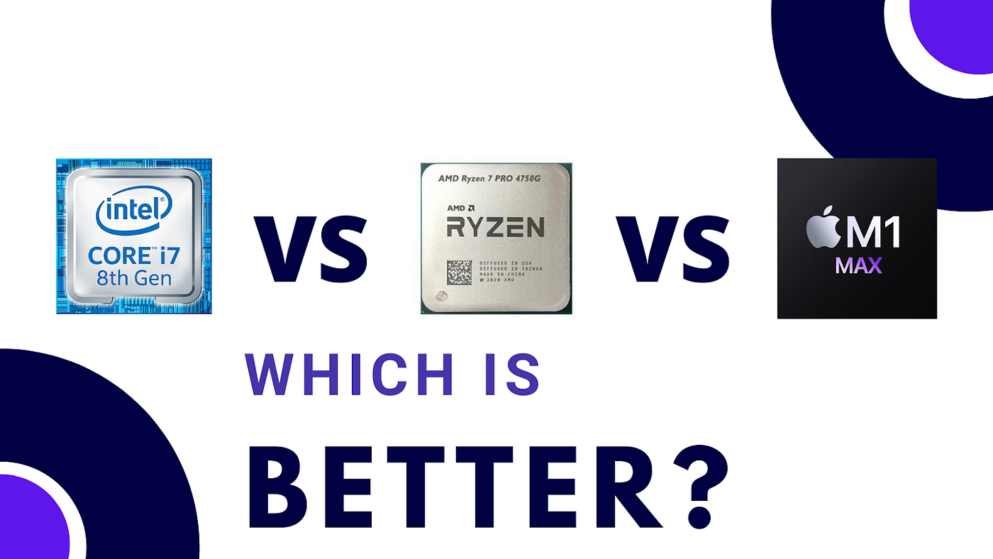 Intel i7 VS AMD Ryzen 7 VS Apple M1: Which is Better? | by Avdhoot  Fulsundar | Medium