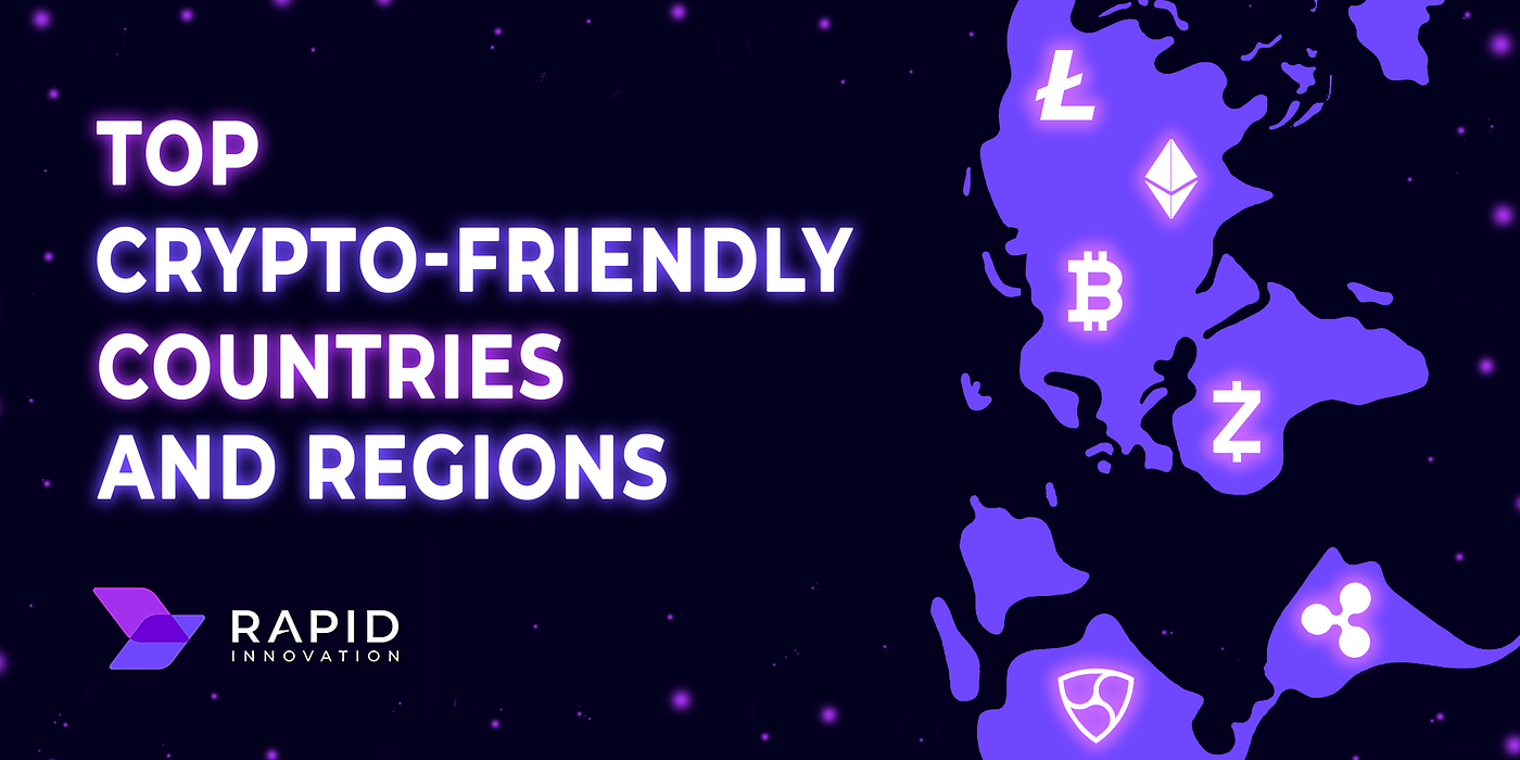 Top Crypto-Friendly Countries and Regions 2022 | by Rapid Innovation |  Medium