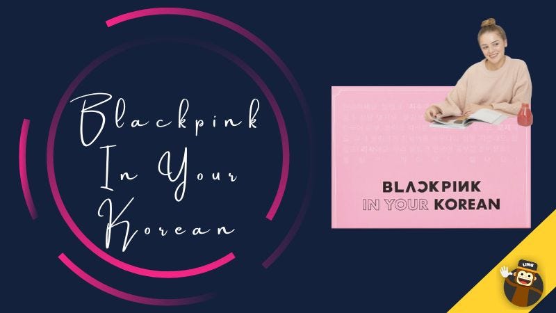 5 Exciting Ways To Learn Korean With Blackpink | by Ling Learn