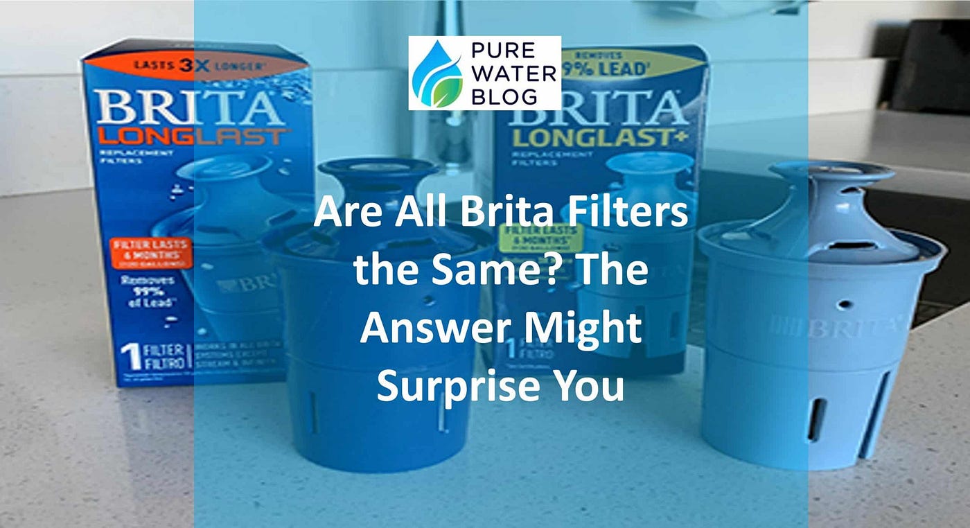 Are All Brita Filters the Same? The Answer Might Surprise You | by Richard  Boch | Medium
