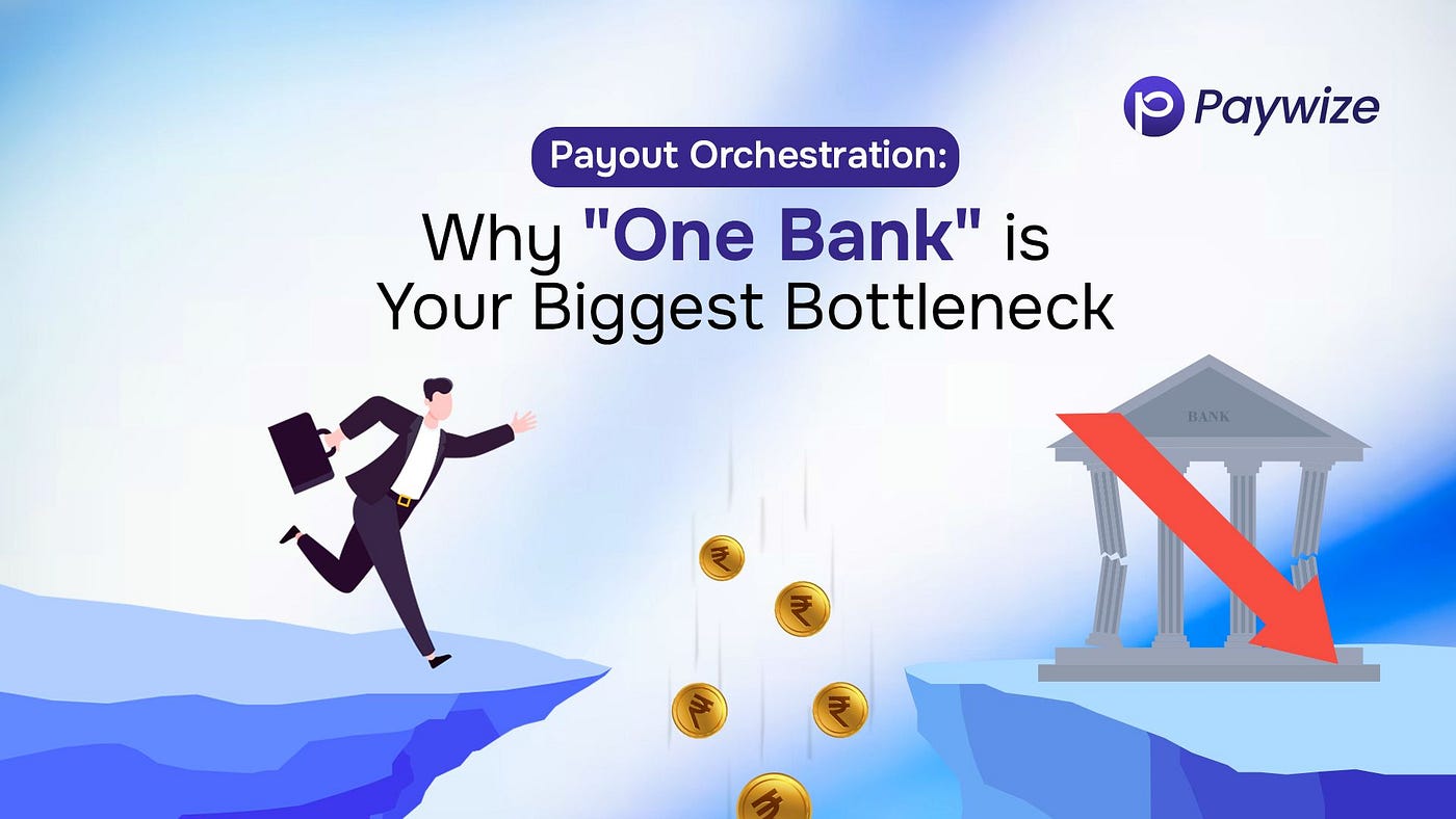 Payout Orchestration: Why One Bank Is Your Biggest Bottleneck