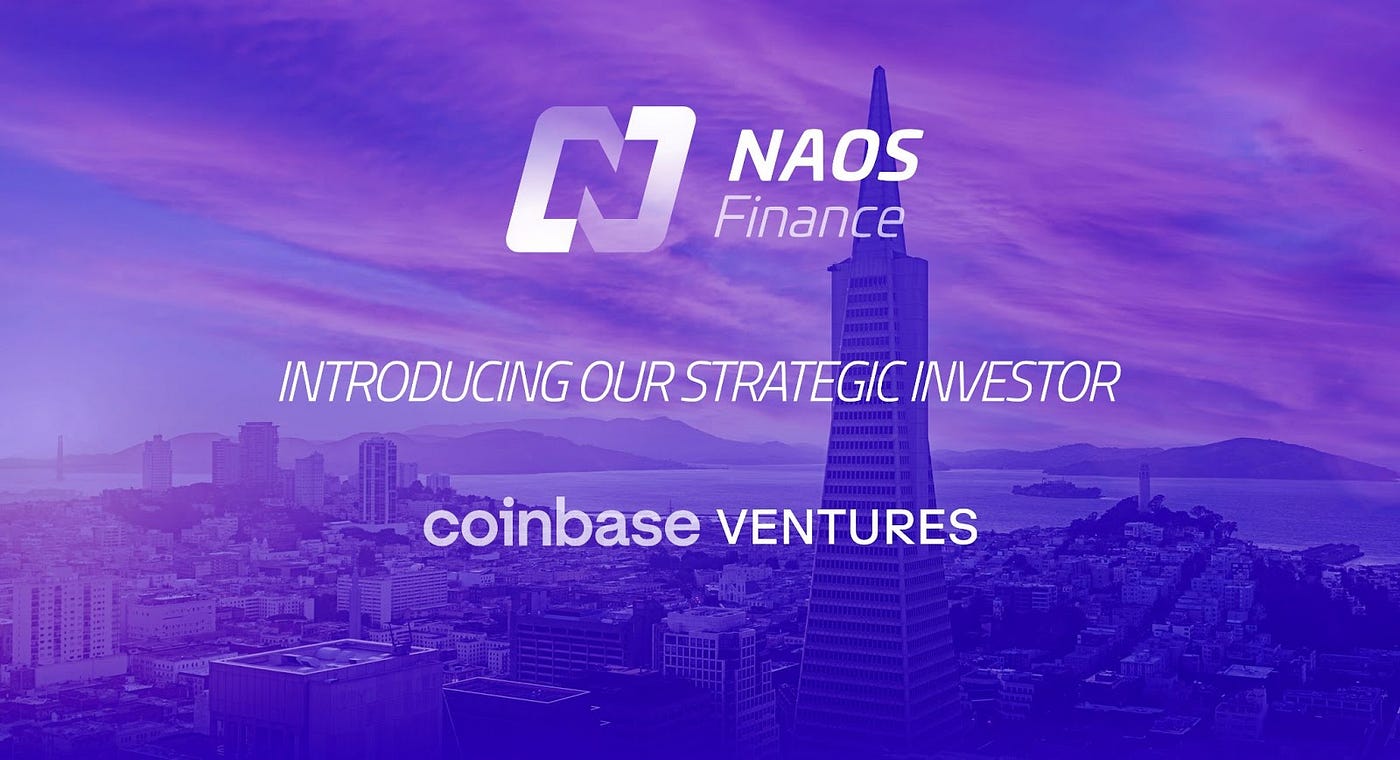 Coinbase Ventures as Our Latest Strategic Investor! | by NAOS Finance |  NAOS Finance — Official Publications | Medium