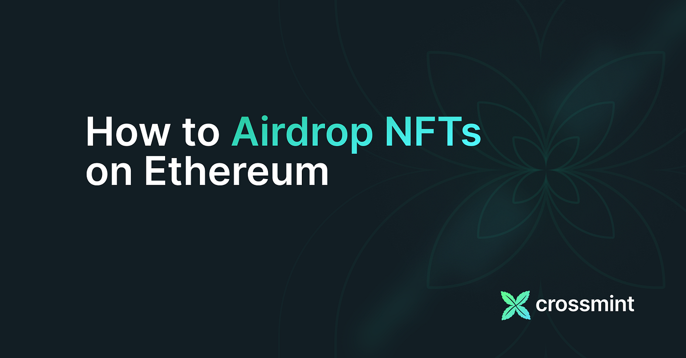 How to Airdrop NFTs on Ethereum: A Step-by-Step Guide | by Idowu Daniel |  Medium