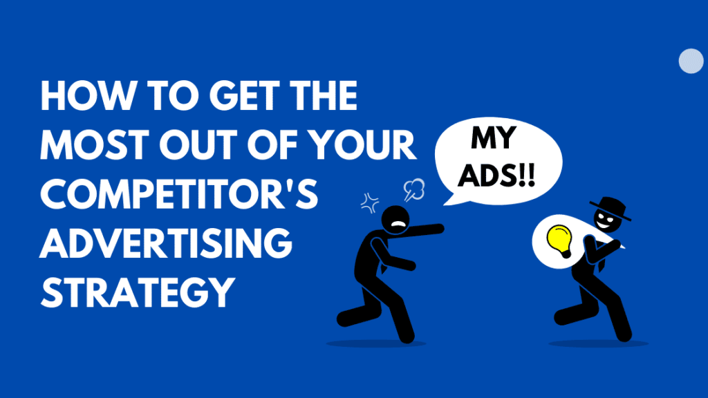 PART 2 — Steal Your Competitor’s Ad Strategy for More Leads