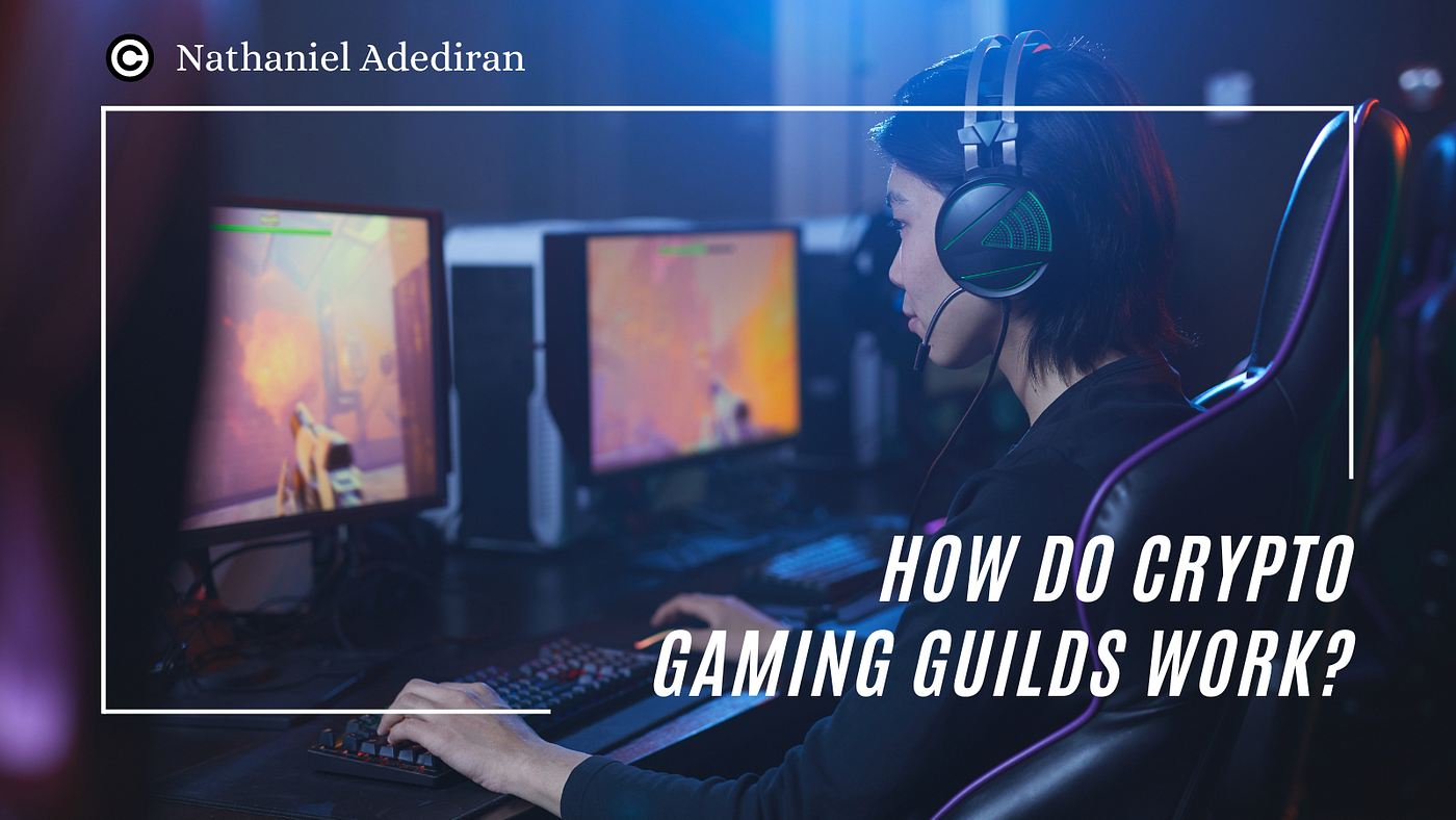 Crypto Gaming Guild: What is it and how does it work? | by Nathaniel  Adediran | Coinmonks | Medium