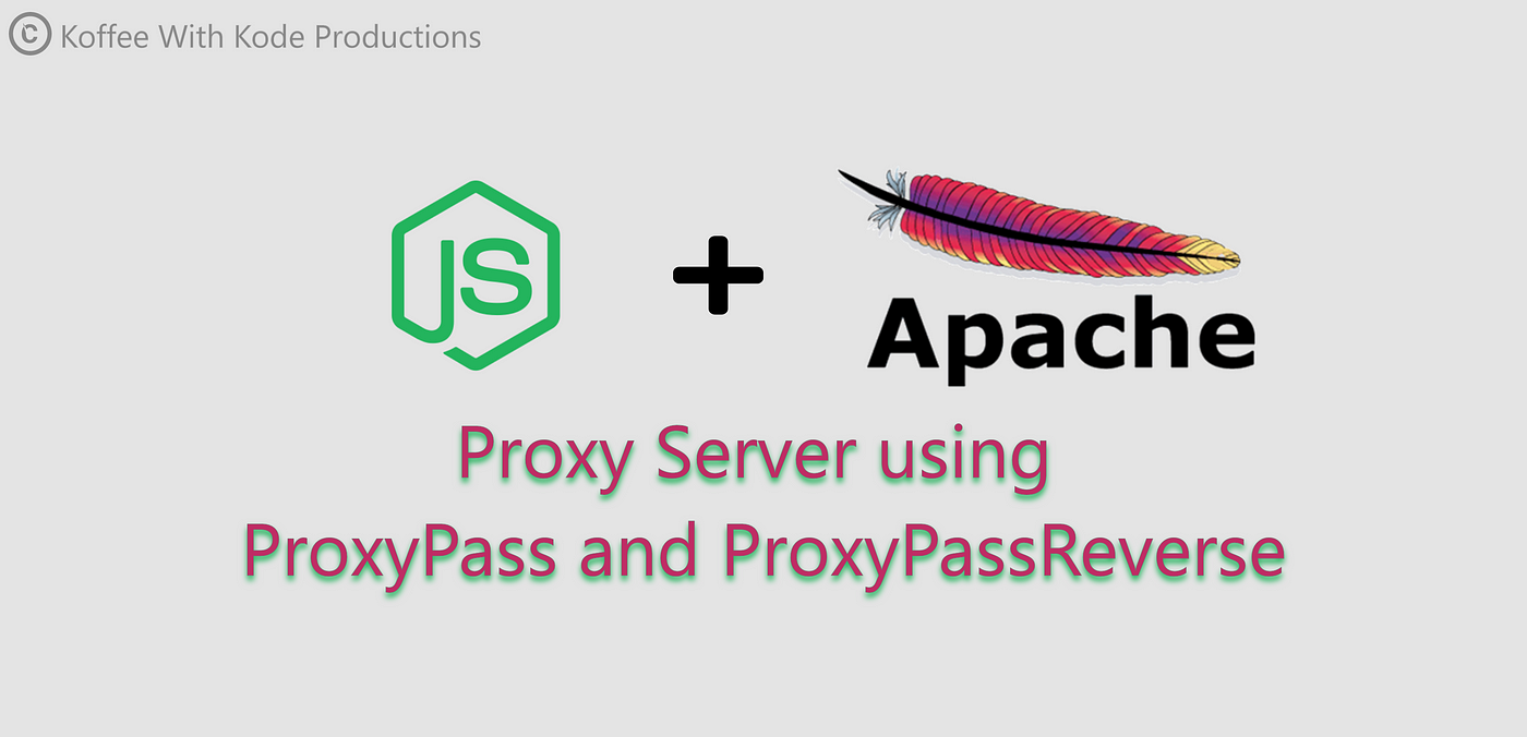 Apache: use ProxyPass & ProxyPassReverse to access internal IPs without  Port — Koffee With Kode | by Manish Prajapati | Medium