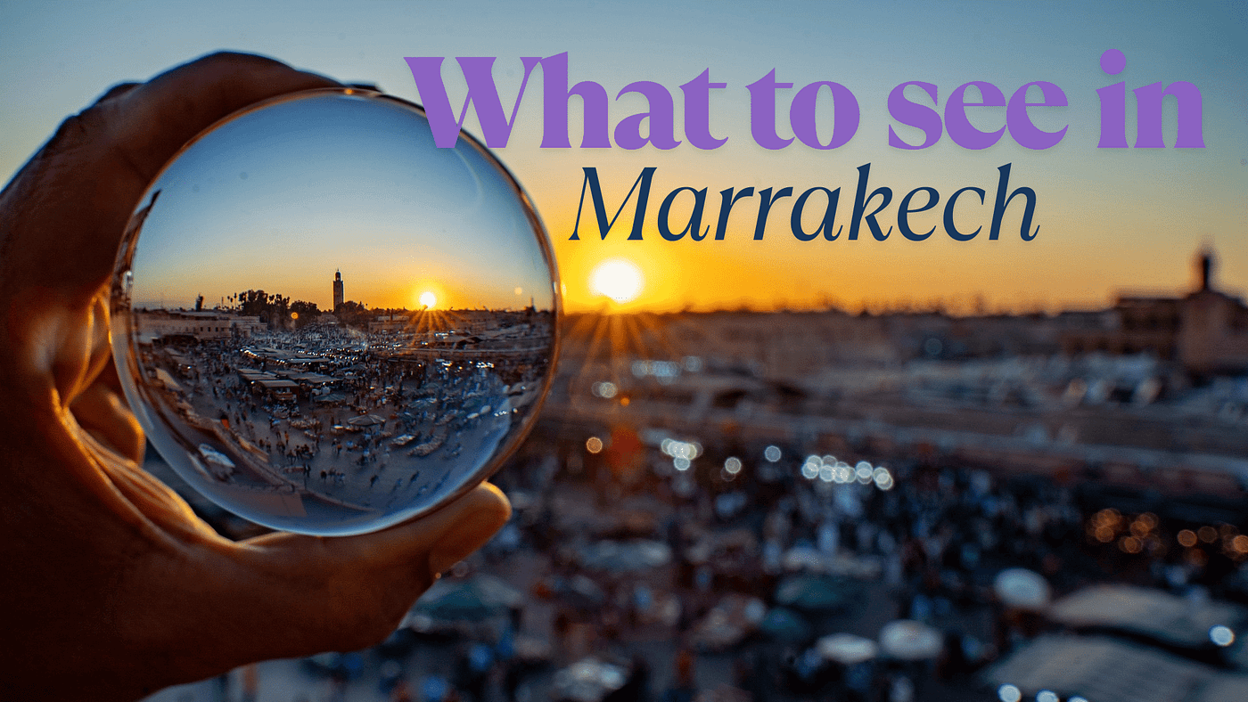 What to See in Marrakech in 2 Days — Itinerary & Tips 2025