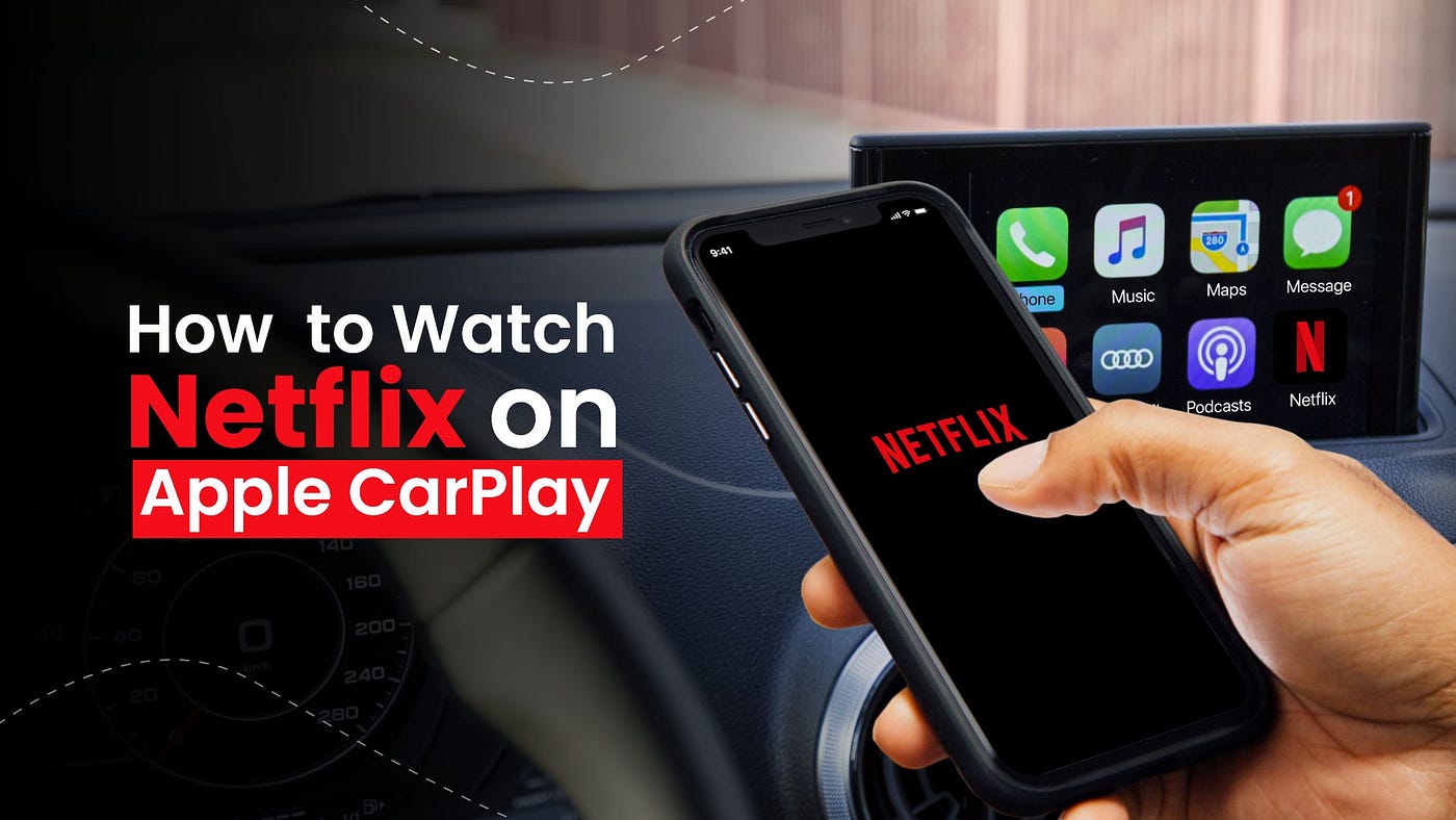 Easy hacks to watch  & Netflix on Apple CarPlay