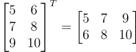 Example of transposing a 3 x 2 matrix into a 2 x 3 matrix by just swapping rows and columns.