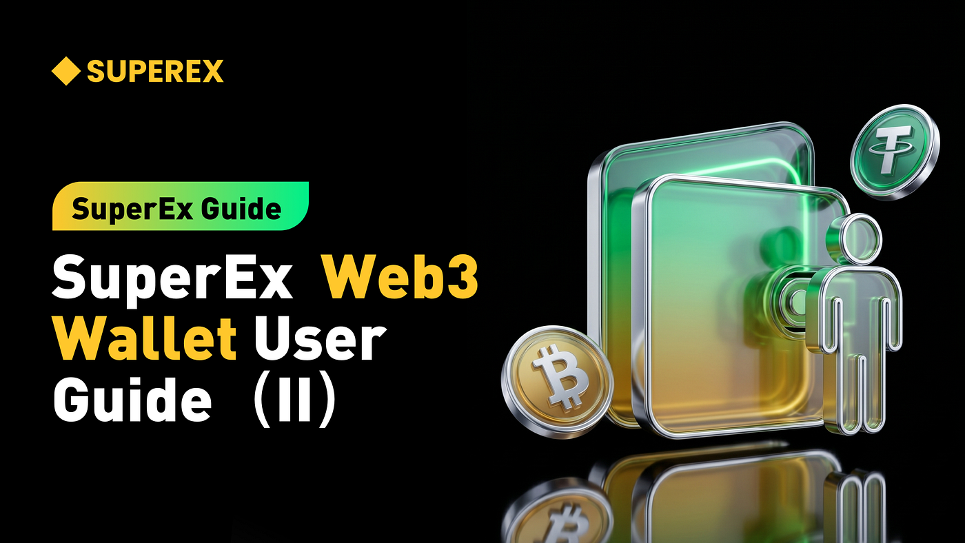 SuperEx Guide: SuperEx Web3 Wallet User Guide（II）