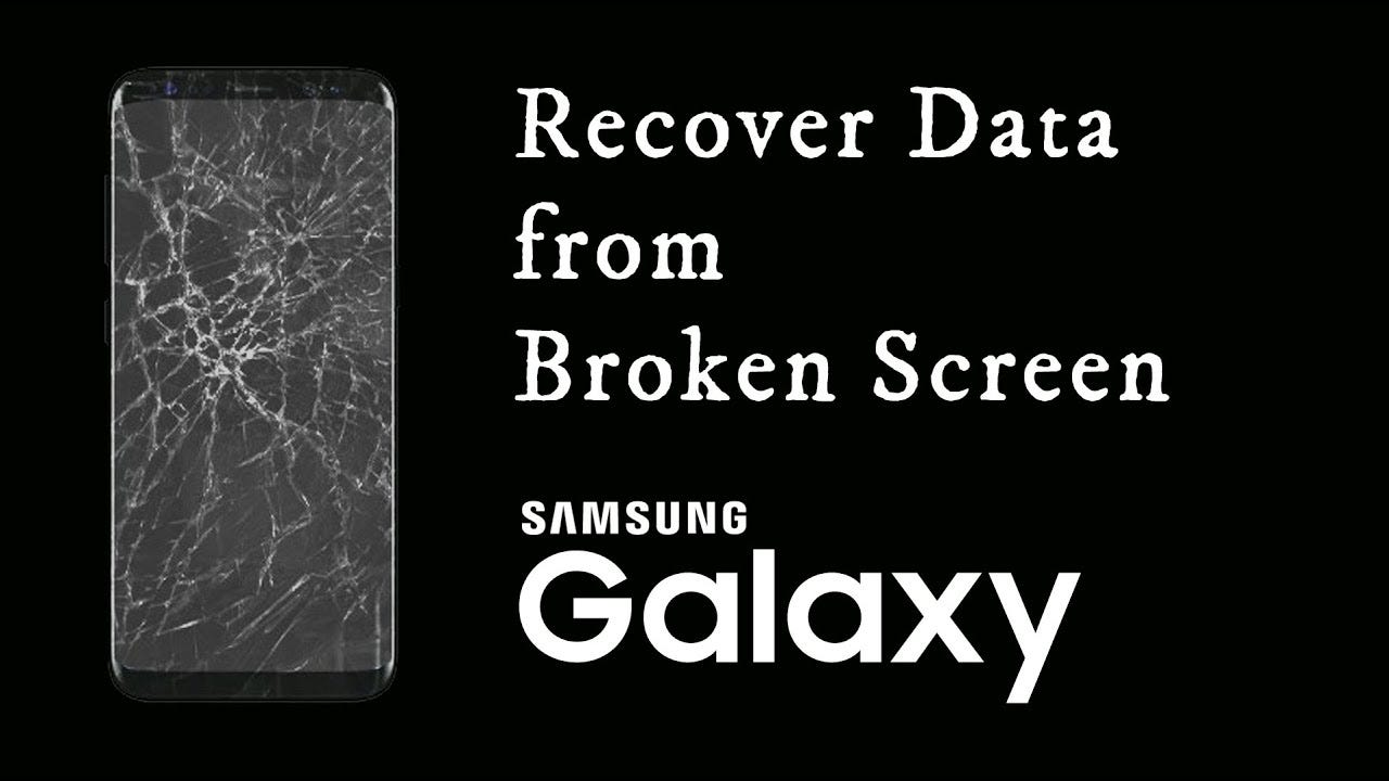 Recover Data From Samsung Phone With Broken Screen | by Jennifer Fiona |  Medium