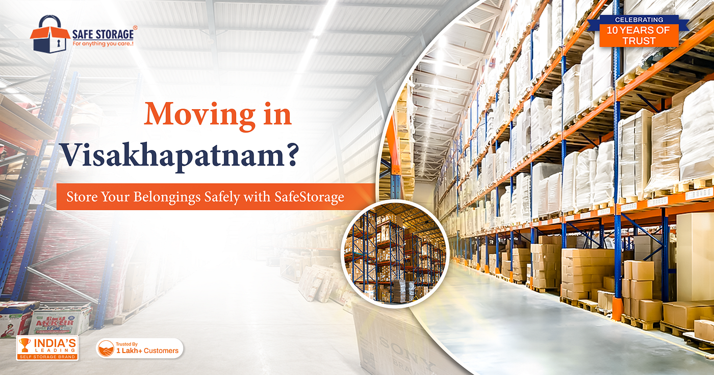 Moving in Visakhapatnam? Store Your Belongings Safely with SafeStorage