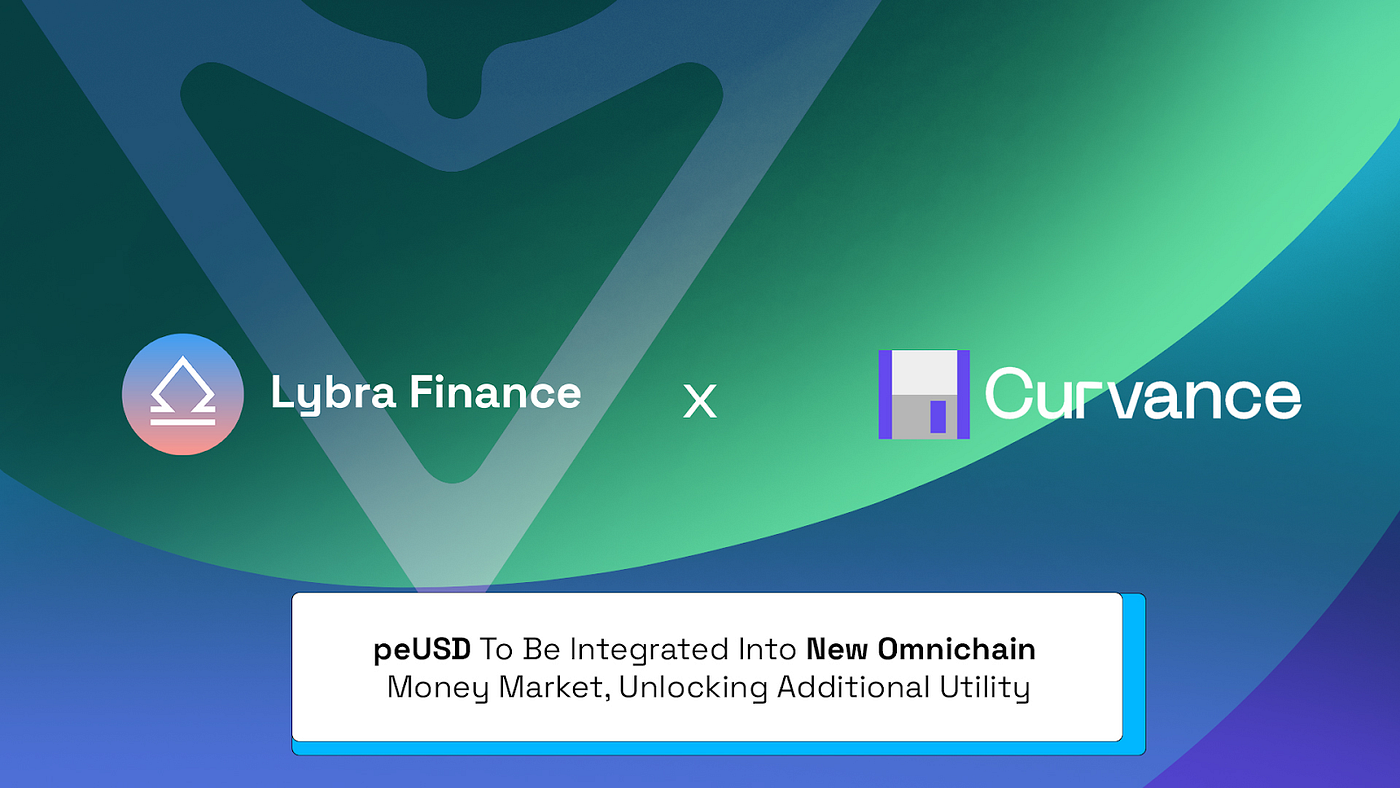 Lybra x Curvance: peUSD To Be Integrated Into New Omnichain Money Market,  Unlocking Additional Utility | by Lybra Finance | Medium