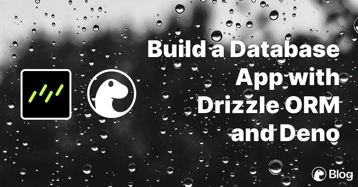 Build a Database App with Drizzle ORM and Deno | by Deno | Nov 