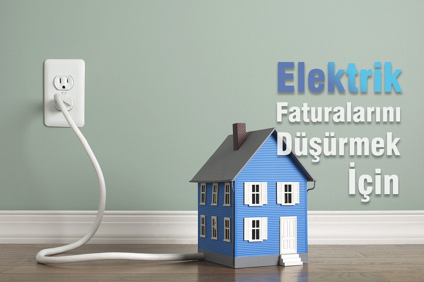ELEKTRİK TASARRUFU İÇİN ÖNERİLER