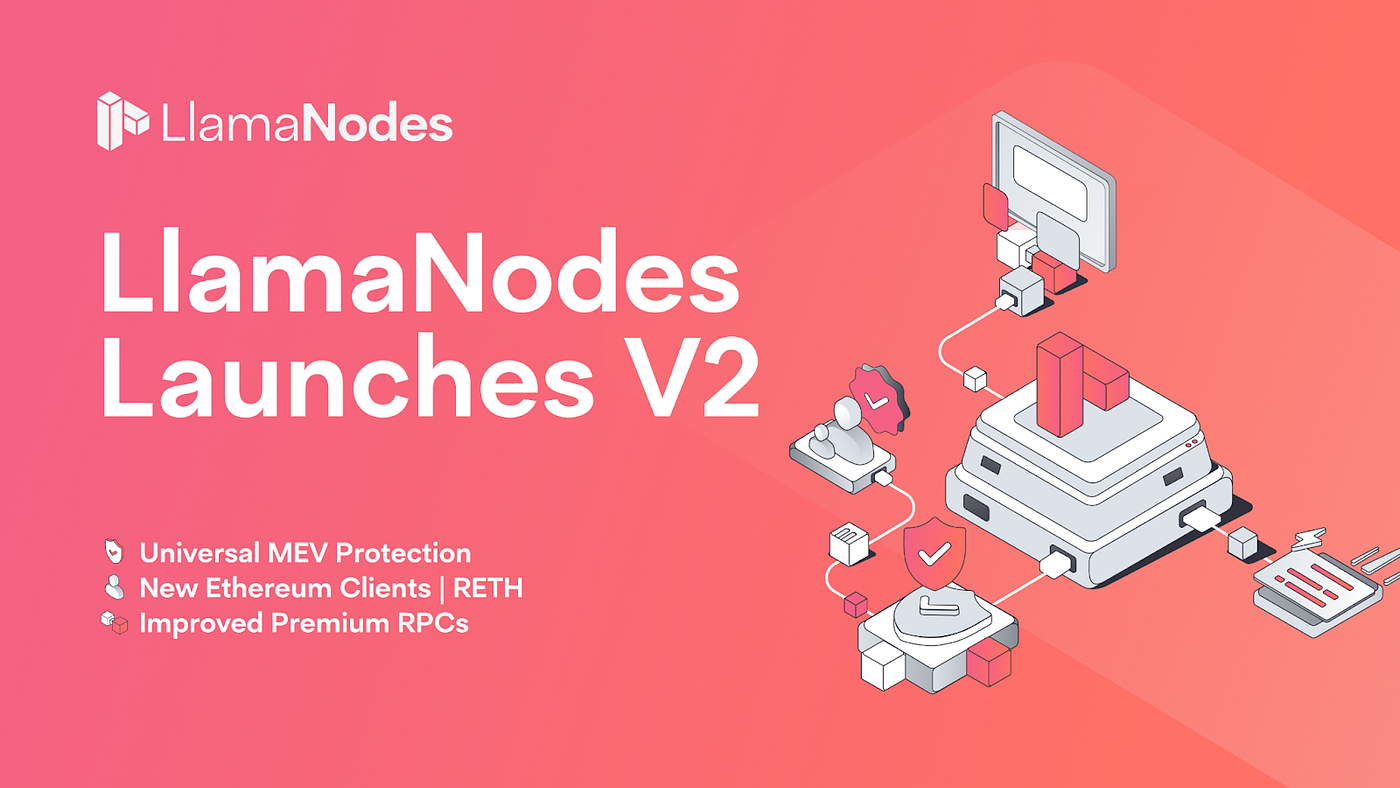 LlamaNodes V2. Universal MEV Protection, Reth clients… | by LlamaNodes |  LlamaNodes | Medium