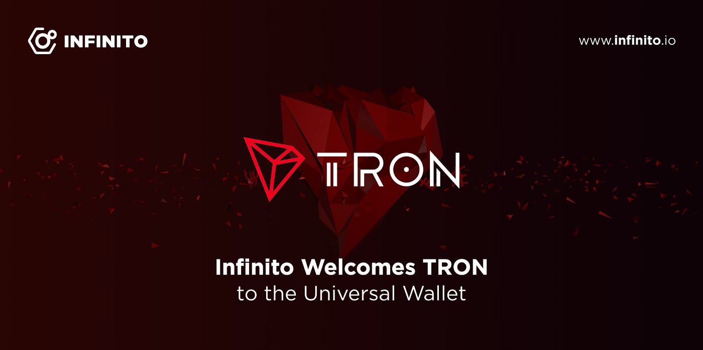 TRON is Here: Enjoy TRX, TRC10 Tokens, & More to Come on Infinito Wallet