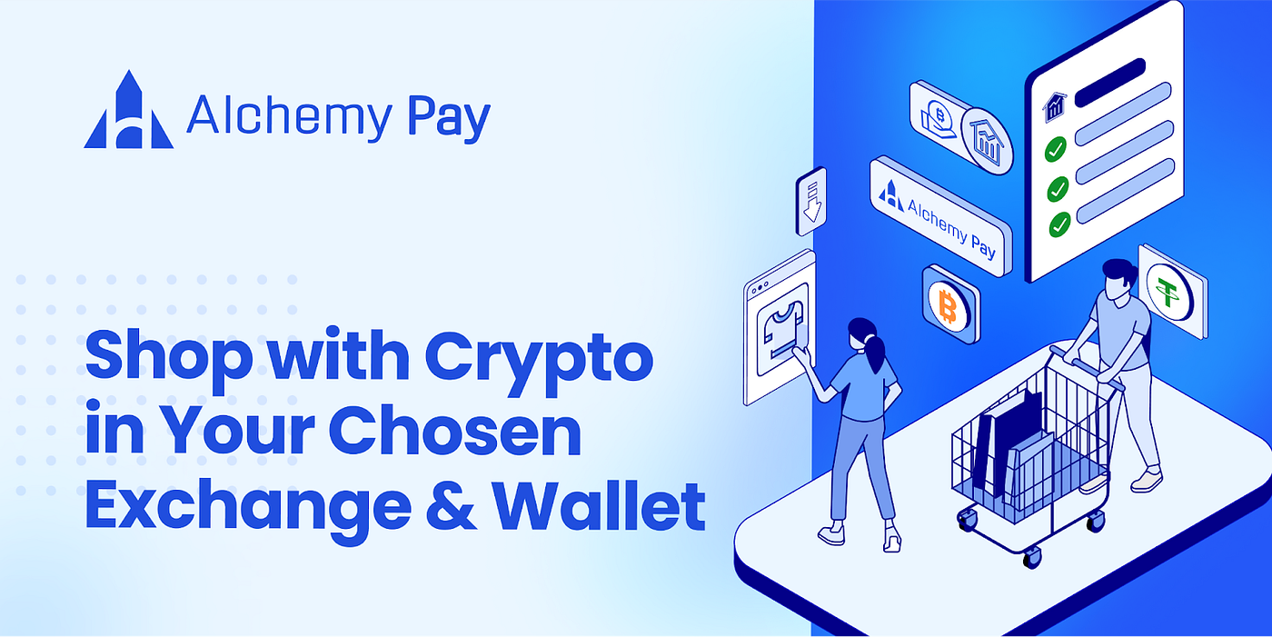 Crypto to Cart: Shop with Crypto in Your Chosen Exchange or Wallet | by  Alchemy Pay | Medium