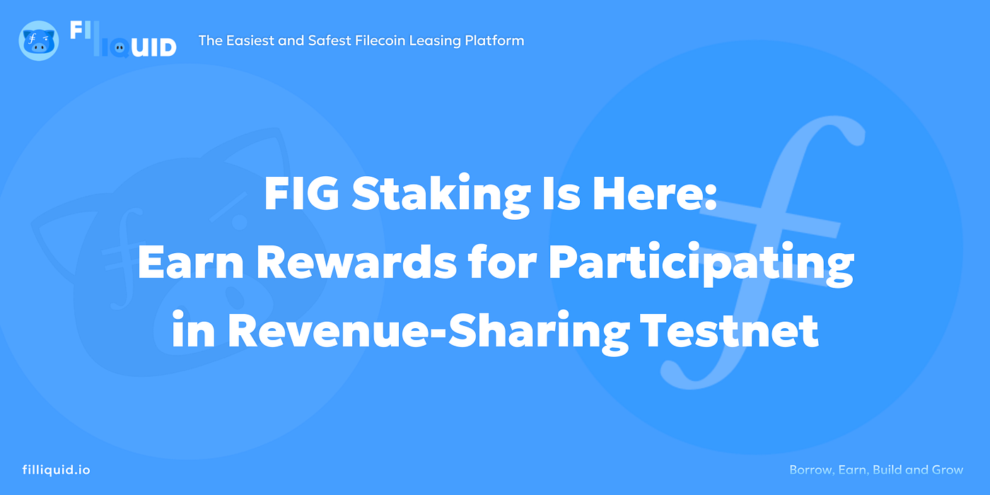 FIG Staking Is Here: Earn Rewards for Participating in Revenue-Sharing  Testnet | by FILLiquid | Medium