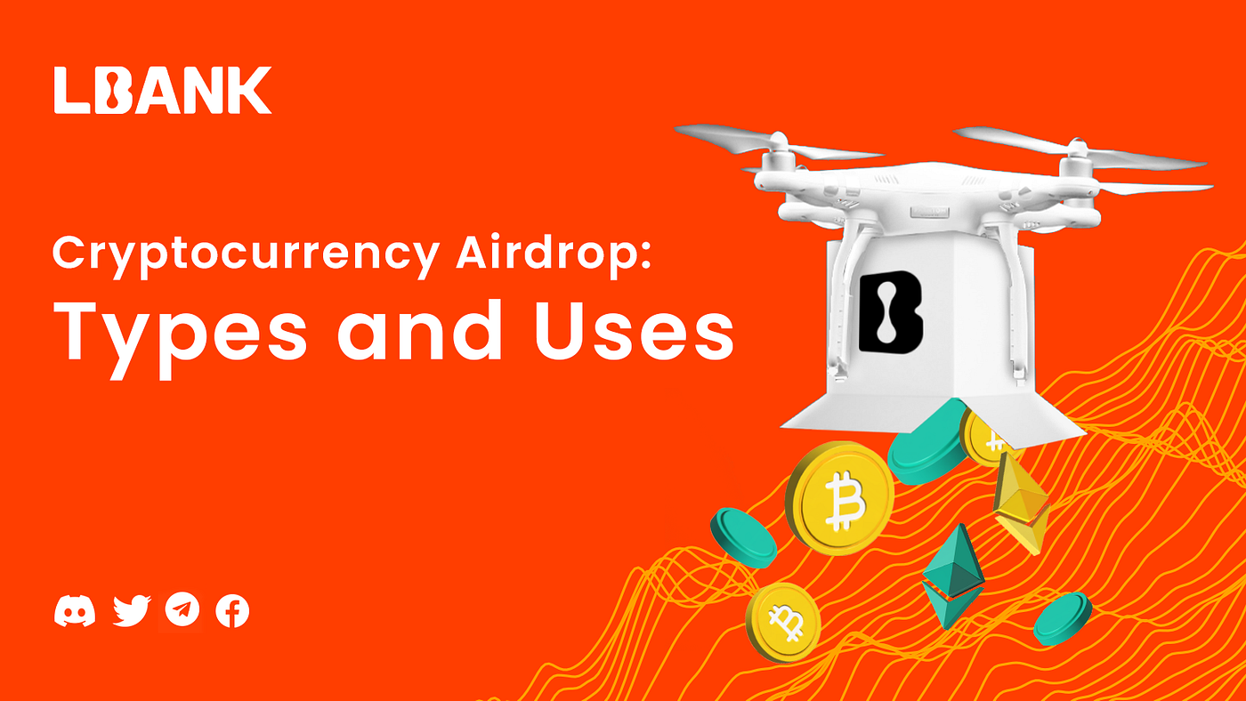Cryptocurrency Airdrop: Types and Uses | by LBank Exchange | LBank | Medium