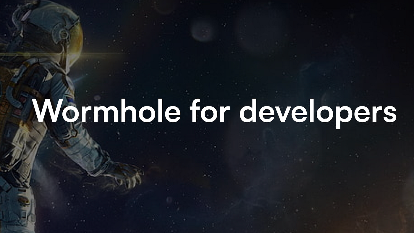 Wormhole for Developers. Blockchain development is making leaps… | by Yash  Chandak | Medium