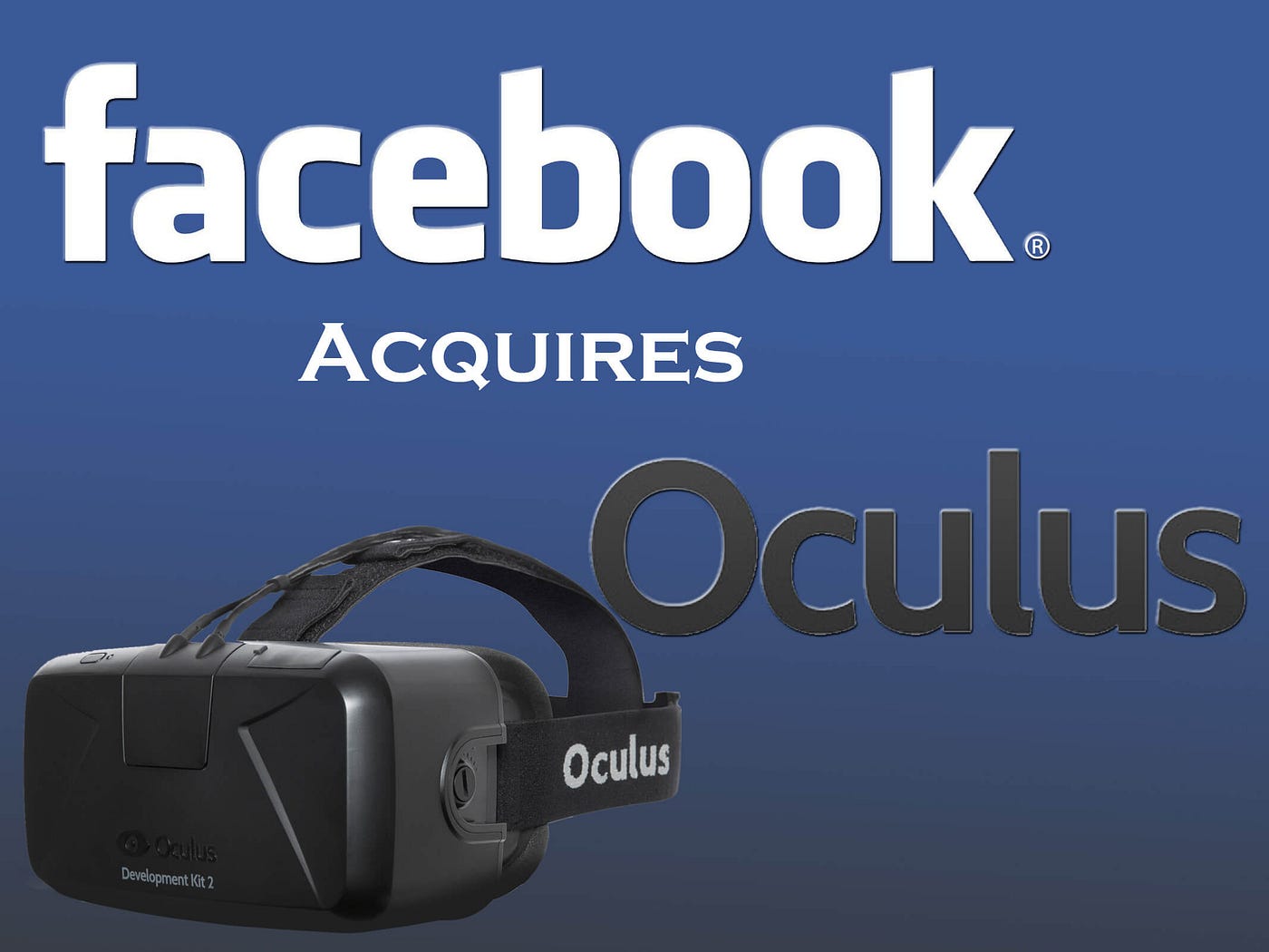 Why Facebook Bought Oculus VR $2 Billion | d'wise one | Chip-Monks | Medium