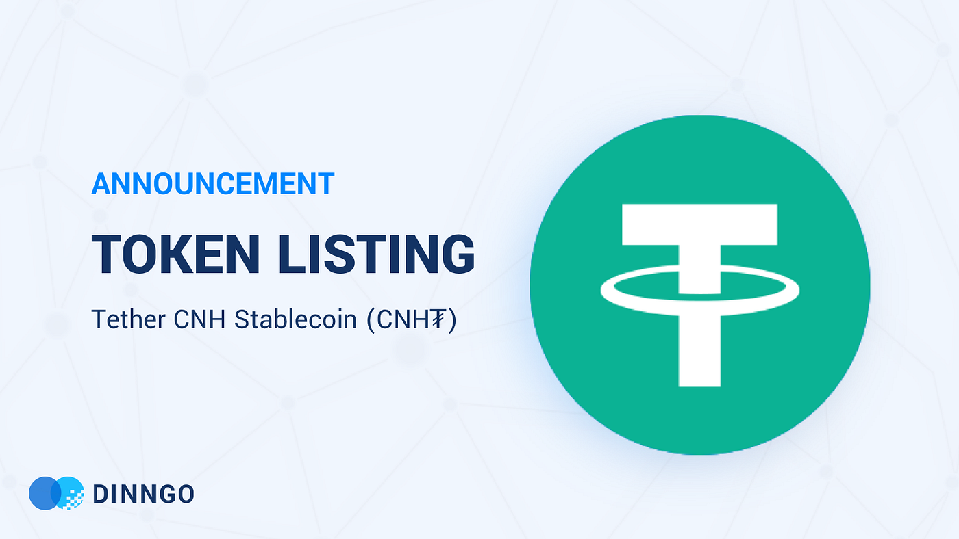 Tether CNH (CNH₮) will be officially listed on DINNGO | by DINNGO | DINNGO  | Medium
