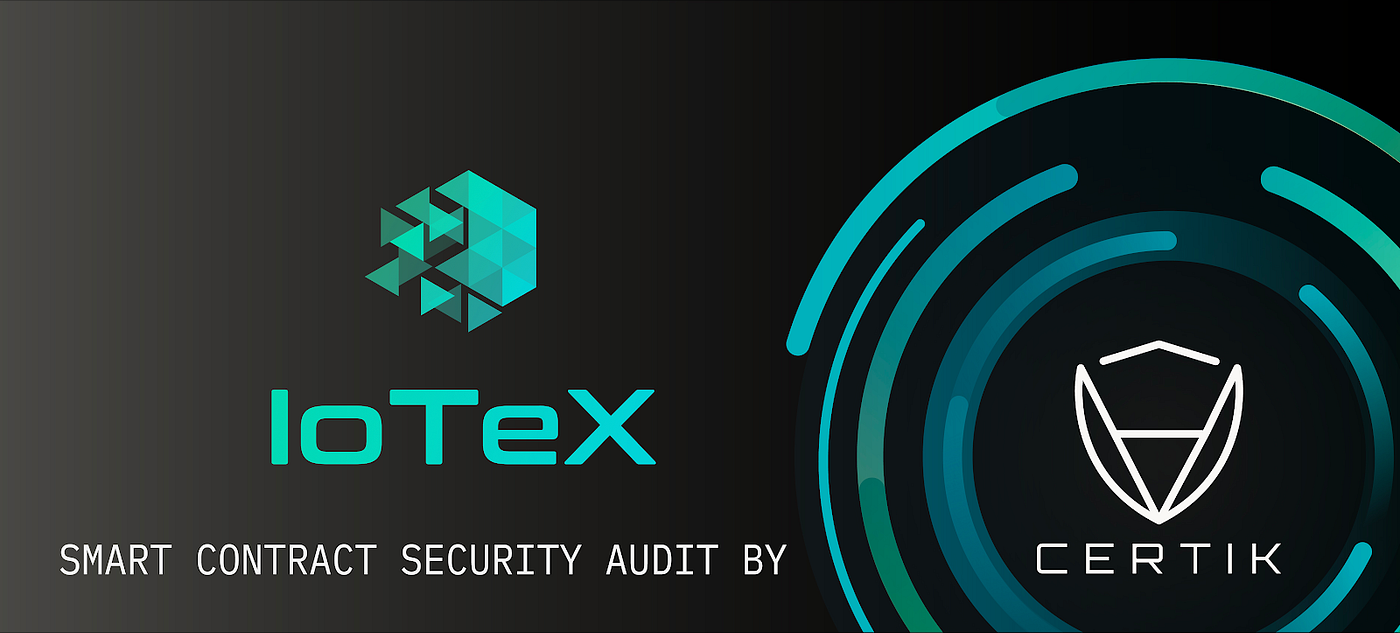 CertiK has completed a Security Audit of IoTeX Project to secure Delegates  Program | by CertiK | CertiK | Medium