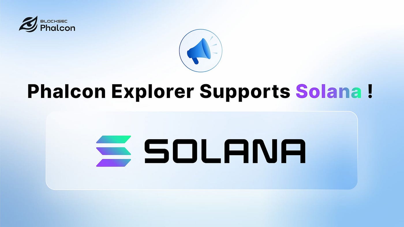 Phalcon Explorer: The Best Solana Transaction Explorer to Dive Into a  Solana Transaction | by BlockSec | Medium