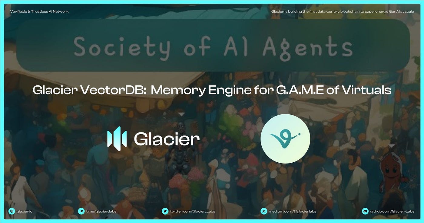 Glacier VectorDB: The Memory Engine for G.A.M.E of Virtuals | by Glacier  Network | Medium