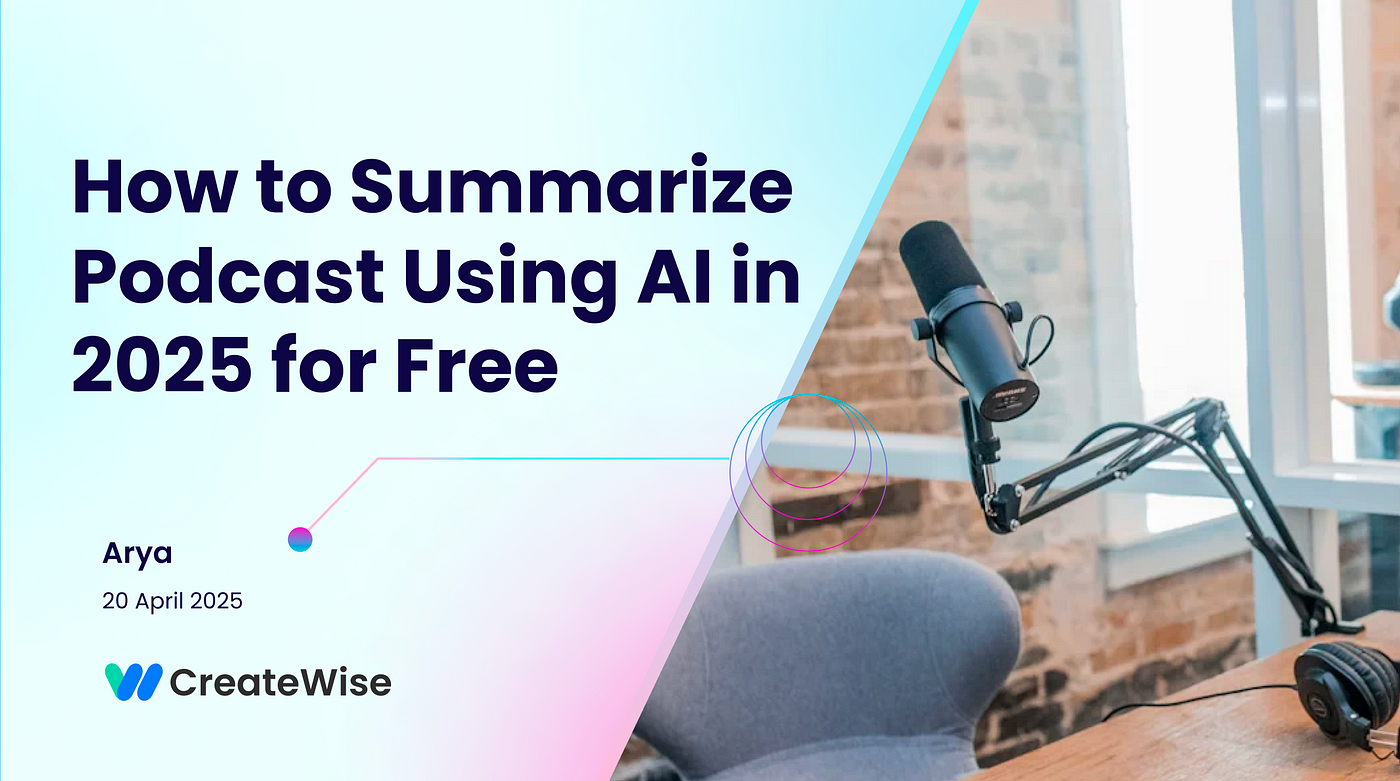 How to Summarize Podcast Using AI in 2025 for Free