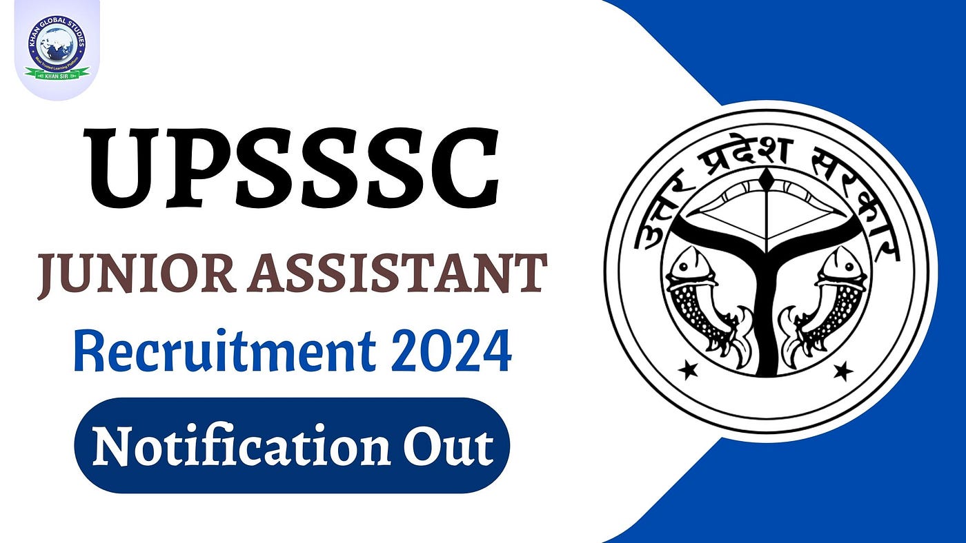 UPSSSC Junior Assistant Recruitment 2024 Notification (Out) | Khan Global Studies Blogs