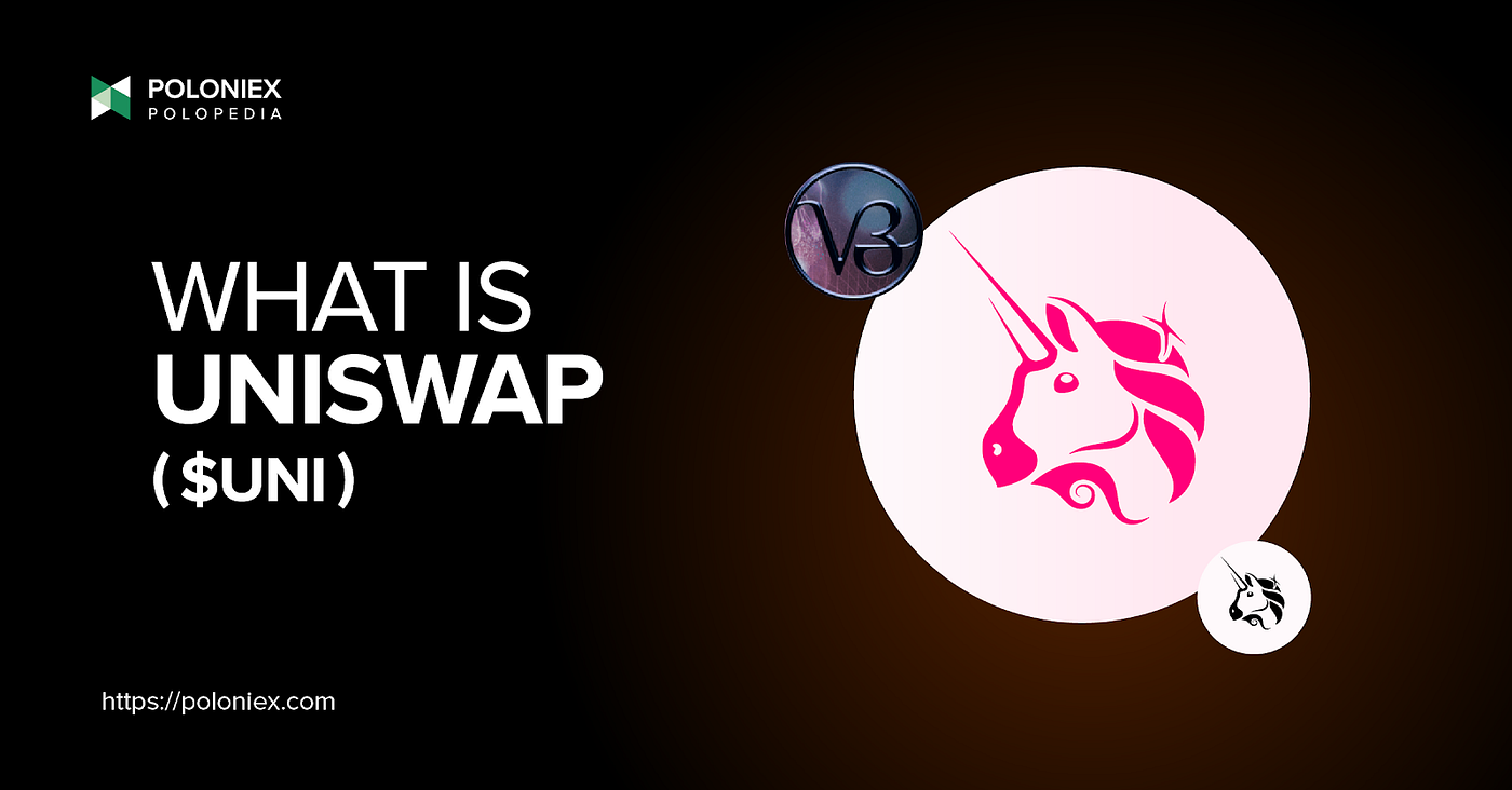 What is Uniswap ($UNI)?. Founded in 2018, Uniswap is one of the… | by  Poloniex | The Poloniex blog | Medium
