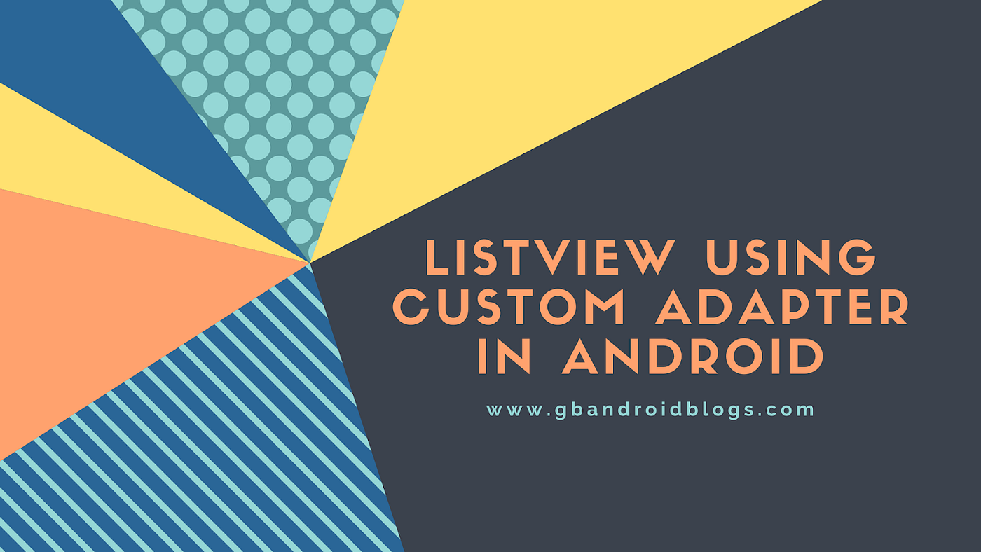 ListView using Custom Adapter in Android | by Golap Gunjan Barman | Medium