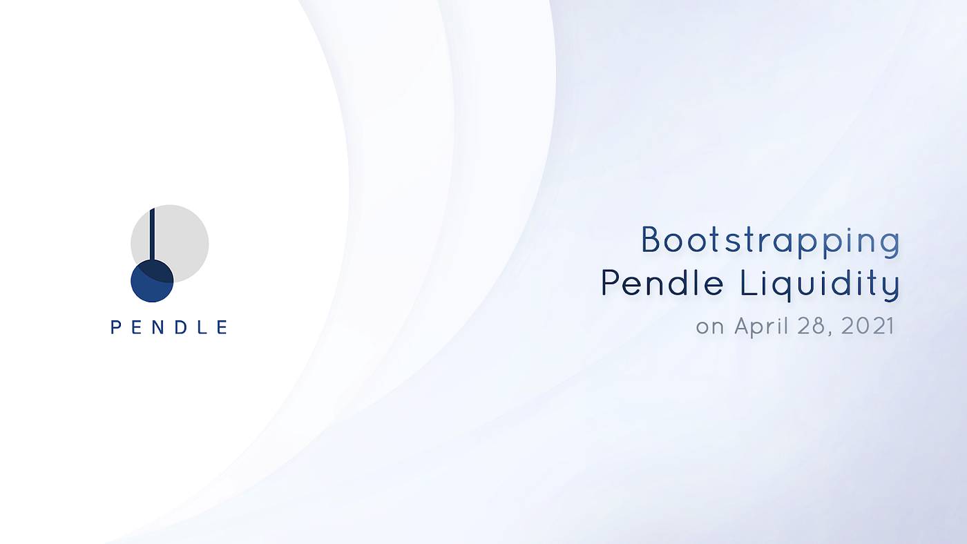 Bootstrapping Pendle Liquidity. On 28 April 2021, we will be conducting… |  by Pendle Team | Pendle | Medium